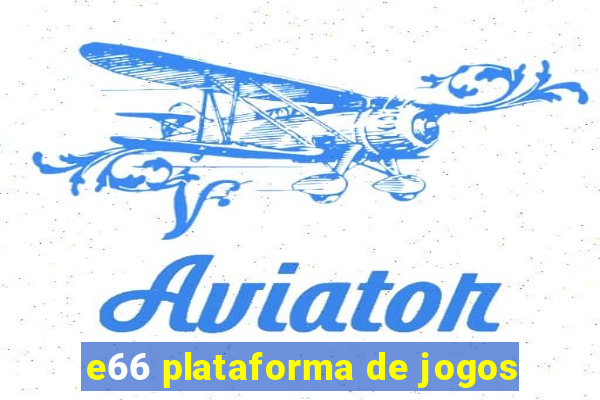 e66 plataforma de jogos